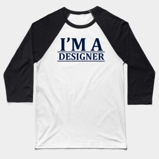 I'm a Designer Baseball T-Shirt